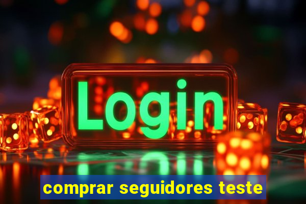 comprar seguidores teste